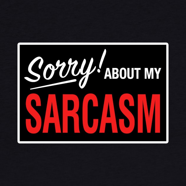 Sorry! About My Sarcasm by rydrew